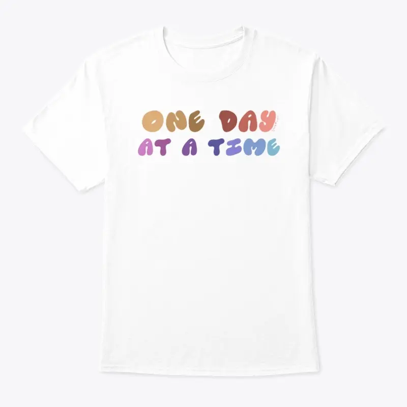 One Day At A Time T-Shirt